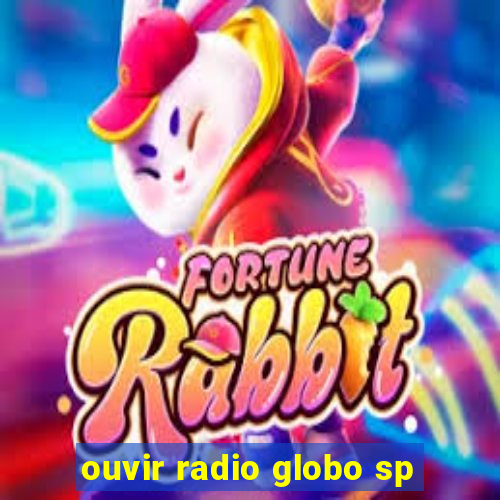 ouvir radio globo sp